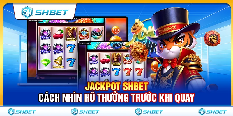Jackpot SHBET – Cách Nhìn Hũ Thưởng Trước Khi Quay 1 Jackpot SHBET – Cách Nhìn Hũ Thưởng Trước Khi Quay