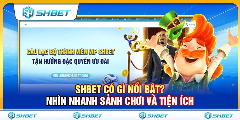 SHBET Có Gì Nổi Bật? Nhìn Nhanh Sảnh Chơi Và Tiện Ích 1 SHBET Có Gì Nổi Bật? Nhìn Nhanh Sảnh Chơi Và Tiện Ích
