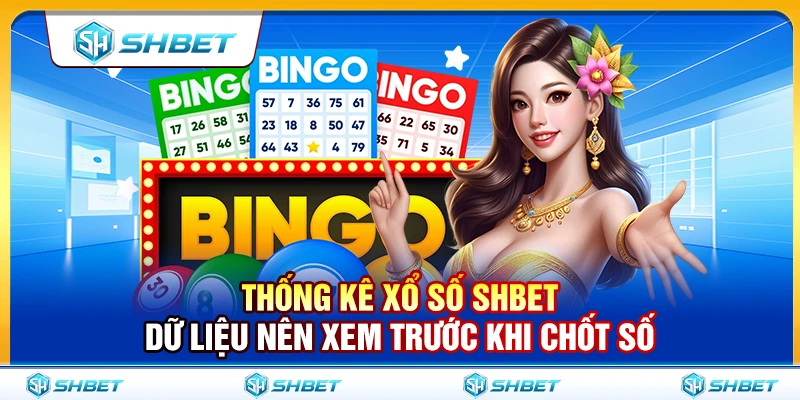 Thống Kê Xổ Số SHBET – Dữ Liệu Nên Xem Trước Khi Chốt Số
