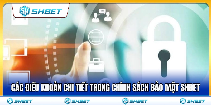 Chính sách bảo mật SHBET 2 Những quy định quan trọng trong chính sách bảo mật SHBET