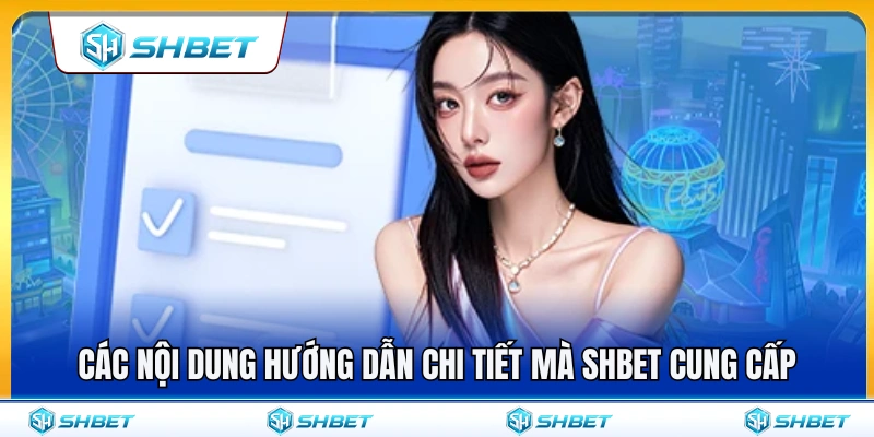Hướng Dẫn SHBET360 2 Tổng hợp những nội dung hướng dẫn nổi bật