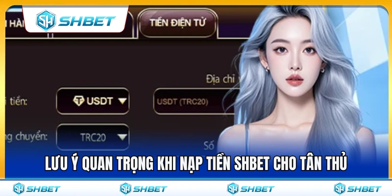 Các lưu ý giúp giao dịch nạp tiền SHBET an toàn hơn 