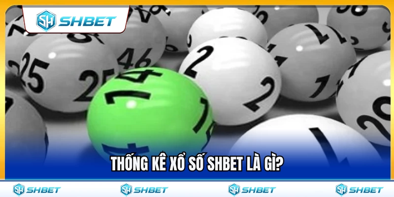 Giải thích ý nghĩa của thống kê xổ số SHBET 