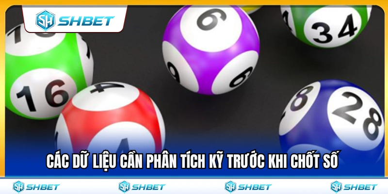 Những thông tin quan trọng cần phân tích trước khi chốt số 